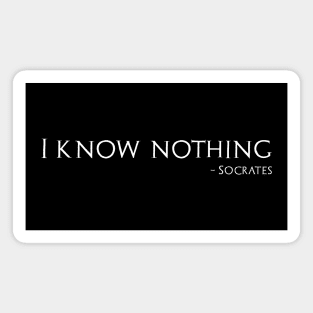 I Know Nothing - Socrates Quote - Ancient Greek Philosophy Magnet